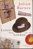 Letters from London 1990 - 1995 by Julian  Barnes